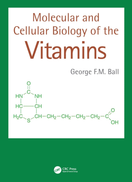 Book cover of: Molecular and Cellular Biology of the Vitamins. By: George F. M. Ball