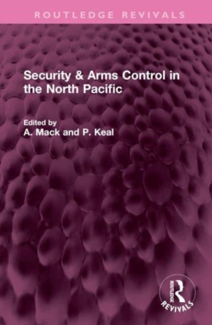 Book cover of: Security & Arms Control in the North Pacific. By: A. Mack