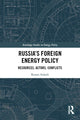 Book cover of: Russia’s Foreign Energy Policy