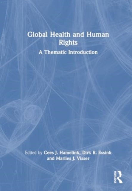 Book cover of: Global Health and Human Rights. By: Cees J. Hamelink