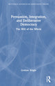 Book cover of: Persuasion, Integration, and Deliberative Democracy. By: Graham Wright