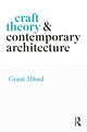 Book cover of: Craft Theory and Contemporary Architecture. By: Grant Alford