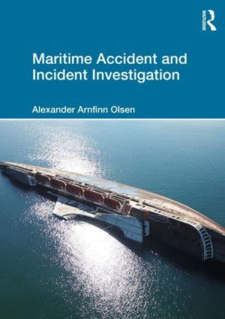 Book cover of: Maritime Accident and Incident Investigation. By: Alexander Arnfinn Olsen