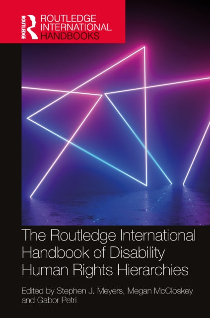 Book cover of: Routledge International Handbook of Disability Human Rights Hierarchies. By: Stephen Meyers