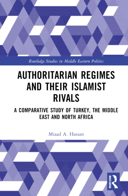 Book cover of: Authoritarian Regimes and their Islamist Rivals