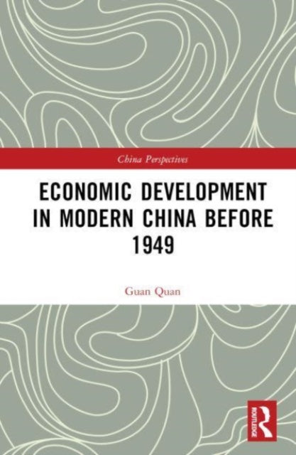 Book cover of: Economic Development in Modern China Before 1949. By: Guan Quan