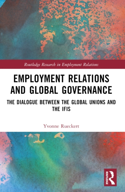 Book cover of: Employment Relations and Global Governance. By: Yvonne Rueckert