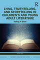 Book cover of: Lying, Truthtelling, and Storytelling in Children’s and Young Adult Literature. By: Anita Tarr