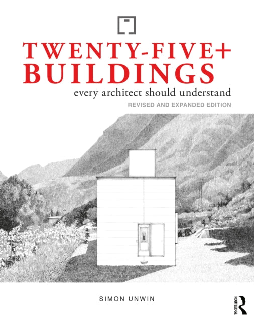 Book cover of: Twenty-Five+ Buildings Every Architect Should Understand. By: Simon Unwin