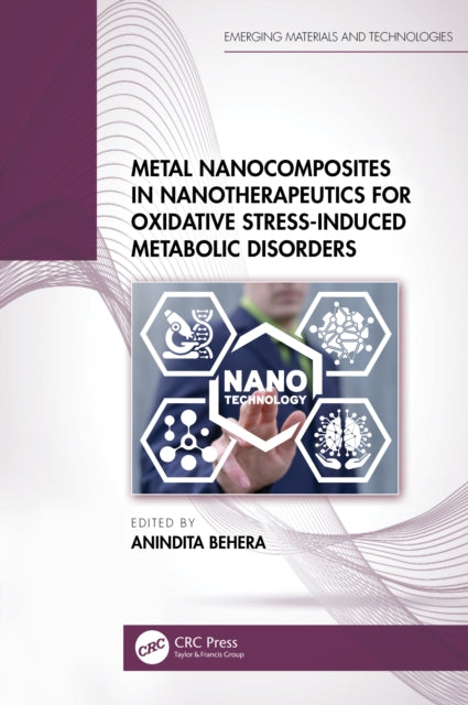 Book cover of: Metal Nanocomposites in Nanotherapeutics for Oxidative Stress-Induced Metabolic Disorders. By: Anindita Behera
