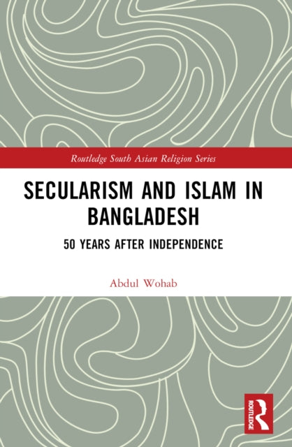 Book cover of: Secularism and Islam in Bangladesh. By: Abdul Wohab