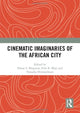 Book cover of: Cinematic Imaginaries of the African City. By: Danai Mupotsa