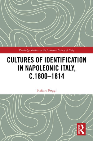 Cultures of Identification in Napoleonic Italy, c.1800–1814