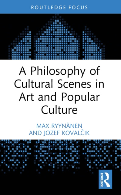 Book cover of: Philosophy of Cultural Scenes in Art and Popular Culture. By: Max Ryynänen