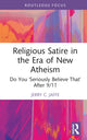 Book cover of: Religious Satire in the Era of New Atheism. By: Jerry C. Jaffe