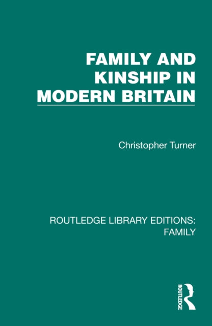 Book cover of: Family and Kinship in Modern Britain. By: Christopher Turner