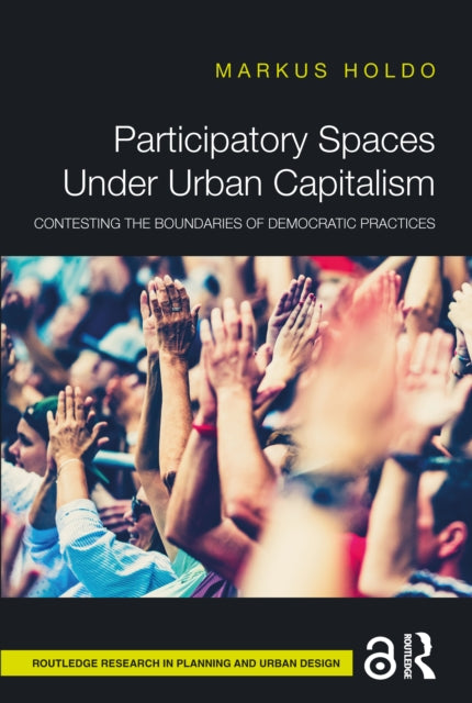 Book cover of: Participatory Spaces Under Urban Capitalism. By: Markus Holdo