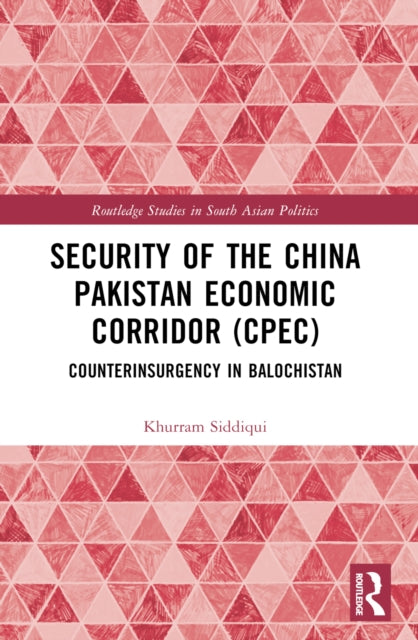 Book cover of: Security of the China Pakistan Economic Corridor (CPEC). By: Khurram Shahzad Siddiqui