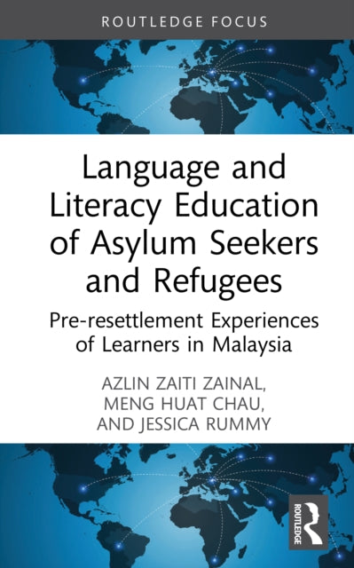 Book cover of: Language and Literacy Education of Asylum Seekers and Refugees. By: Azlin Zaiti Zainal