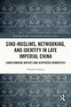Book cover of: Sino-Muslims, Networking, and Identity in Late Imperial China. By: Shaodan Zhang