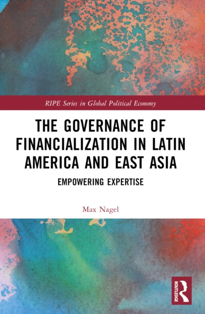 Book cover of: Governance of Financialization in Latin America and East Asia. By: Max Nagel