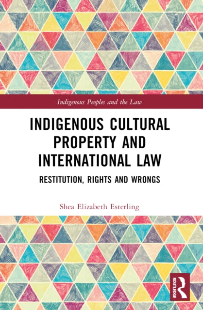 Book cover of: Indigenous Cultural Property and International Law. By: Shea Elizabeth Esterling