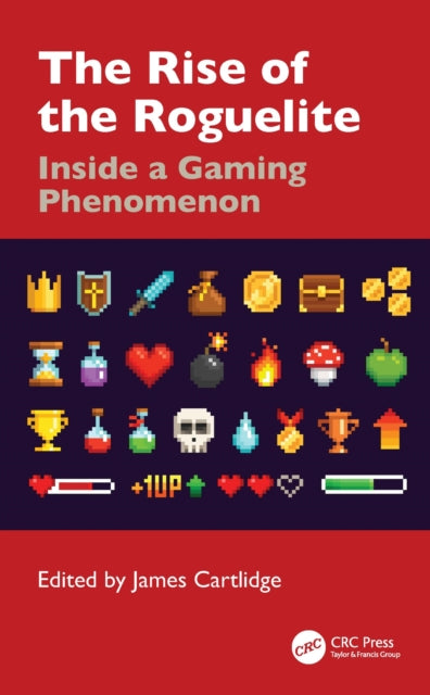Book cover of: Rise of the Roguelite. By: James Cartlidge