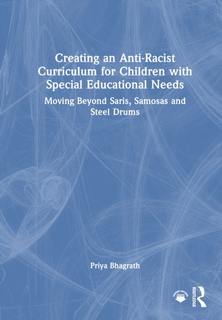 Book cover of: Creating an Anti-Racist Curriculum for Children with Special Educational Needs. By: Priya Bhagrath