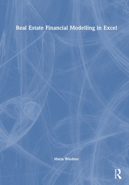 Book cover of: Real Estate Financial Modelling in Excel. By: Maria Wiedner