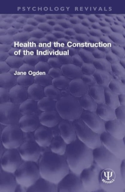 Book cover of: Health and the Construction of the Individual. By: Jane Ogden