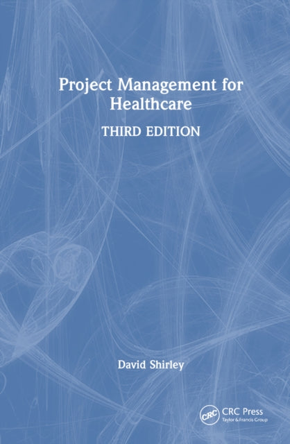 Book cover of: Project Management for Healthcare. By: David Shirley