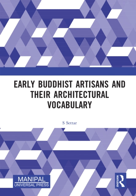 Book cover of: Early Buddhist Artisans and Their Architectural Vocabulary. By: S. Settar