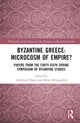 Book cover of: Byzantine Greece: Microcosm of Empire?. By: Archibald Dunn