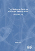 The Student's Guide to Cognitive Neuroscience