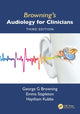 Book cover of: Browning's Audiology for Clinicians. By: George Browning