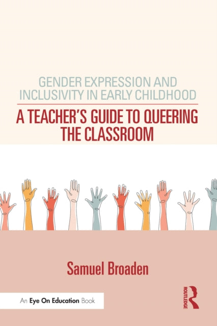 Book cover of: Gender Expression and Inclusivity in Early Childhood. By: Samuel Broaden
