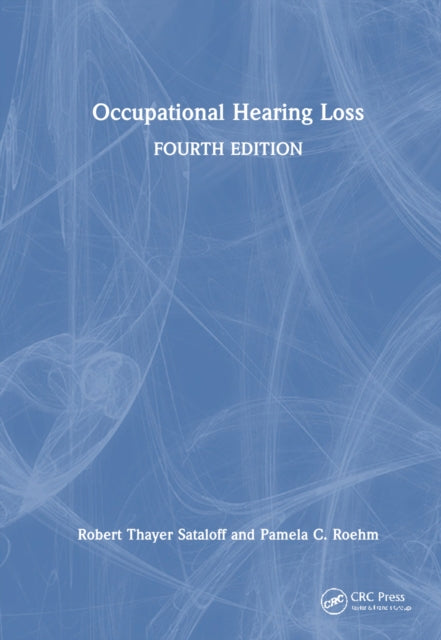 Book cover of: Occupational Hearing Loss, Fourth Edition. By: Robert Thayer Sataloff