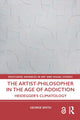 Book cover of: Artist-Philosopher in the Age of Addiction. By: George Smith