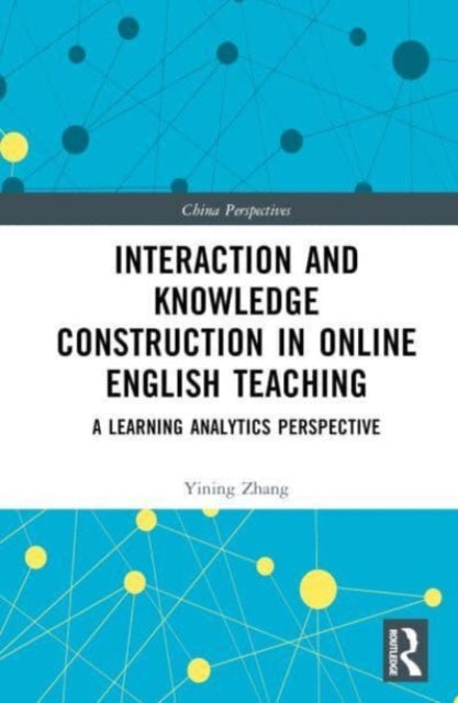 Book cover of: Interaction and Knowledge Construction in Online English Teaching. By: Yining Zhang