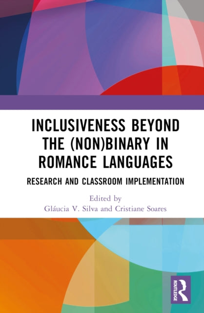 Book cover of: Inclusiveness Beyond the (Non)binary in Romance Languages. By: Gláucia V. Silva