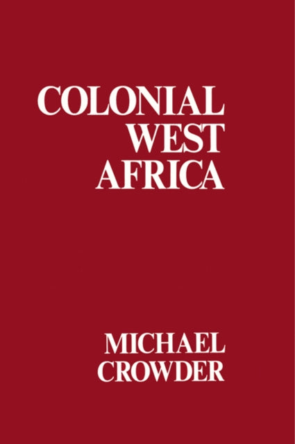 Book cover of: Colonial West Africa. By: Michael Crowder