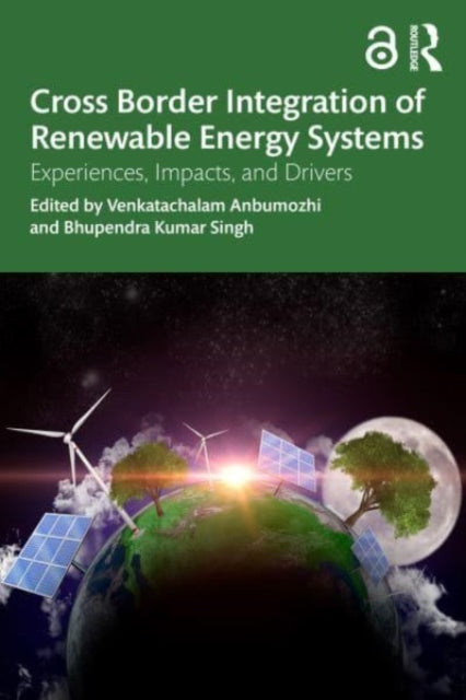 Book cover of: Cross-Border Integration of Renewable Energy Systems. By: Venkatachalam Anbumozhi