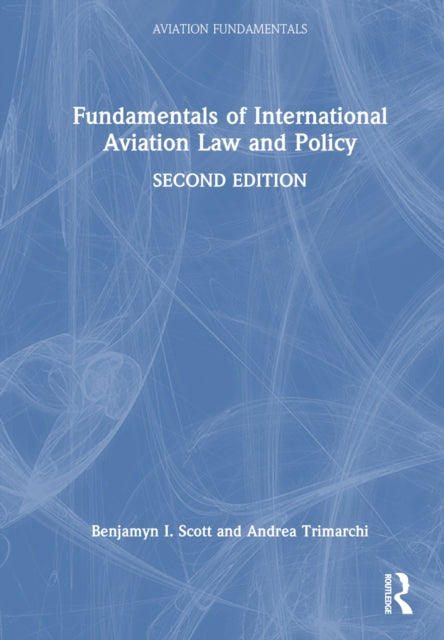 Book cover of: Fundamentals of International Aviation Law and Policy. By: Benjamyn I. Scott