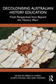 Book cover of: Decolonising Australian History Education. By: Rebecca Cairns