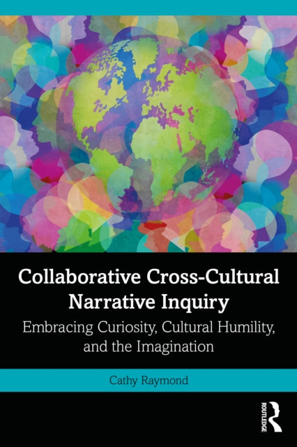 Book cover of: Collaborative Cross-Cultural Narrative Inquiry. By: Cathy Raymond