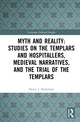 Book cover of: Myth and Reality: Studies on the Templars and Hospitallers, Medieval Narratives, and the Trial of the Templars
