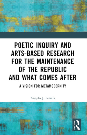 Poetic Inquiry and Arts-Based Research for the Maintenance of the Republic and What Comes After