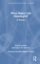 Book cover of: What Makes Life Meaningful?. By: Thaddeus Metz