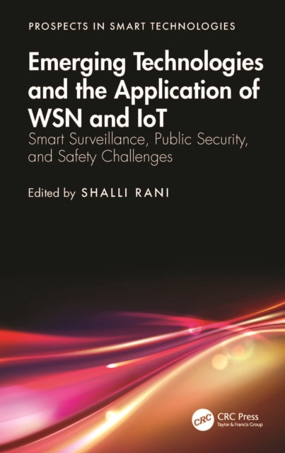 Book cover of: Emerging Technologies and the Application of WSN and IoT. By: Shalli Rani