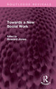 Book cover of: Towards a New Social Work. By: Howard Jones